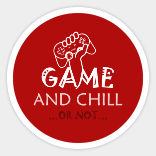 Game and chill... (or not) Sticker